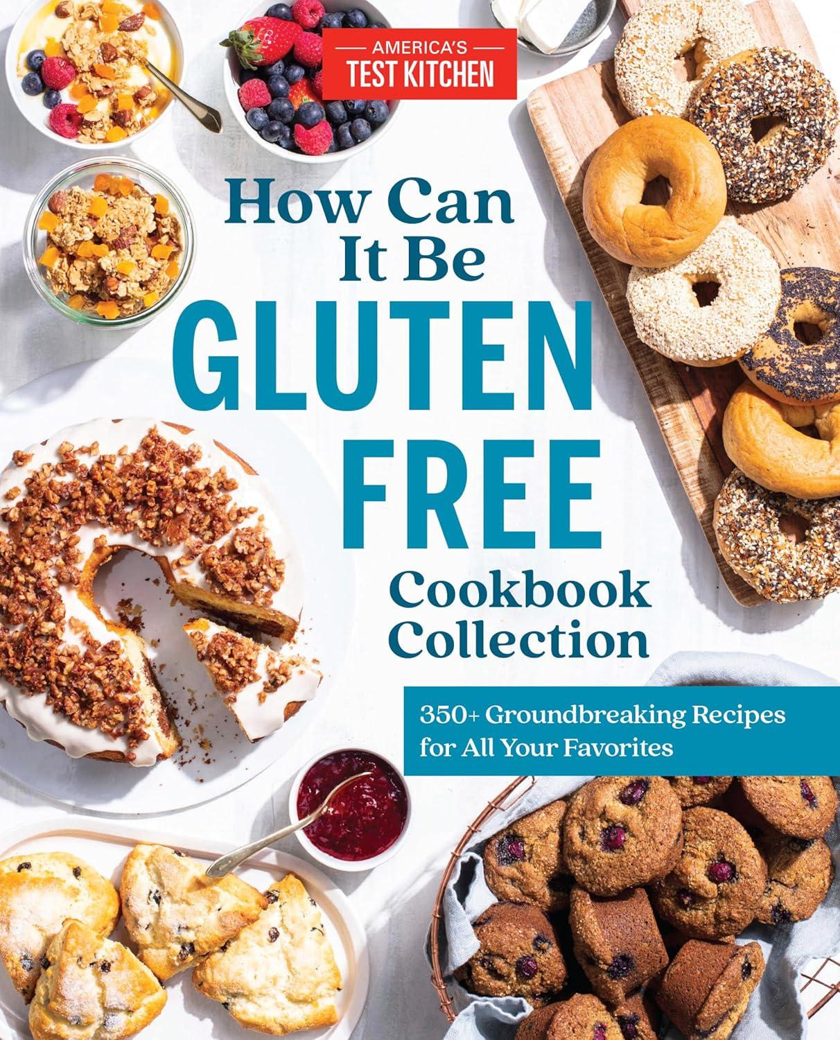 Tested Recipes Versus Gluten-Free Trend... Surprising Tastes, 350+ Favorites!
