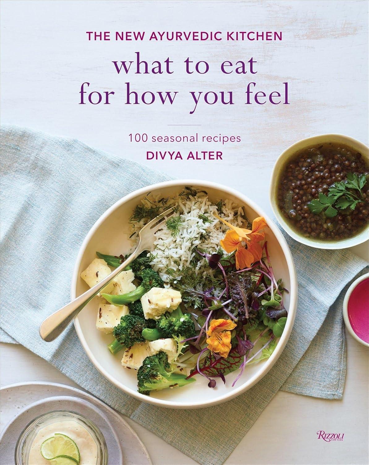 What to Eat Versus Mood: Tested Ayurvedic Recipes, Seasonal Insights