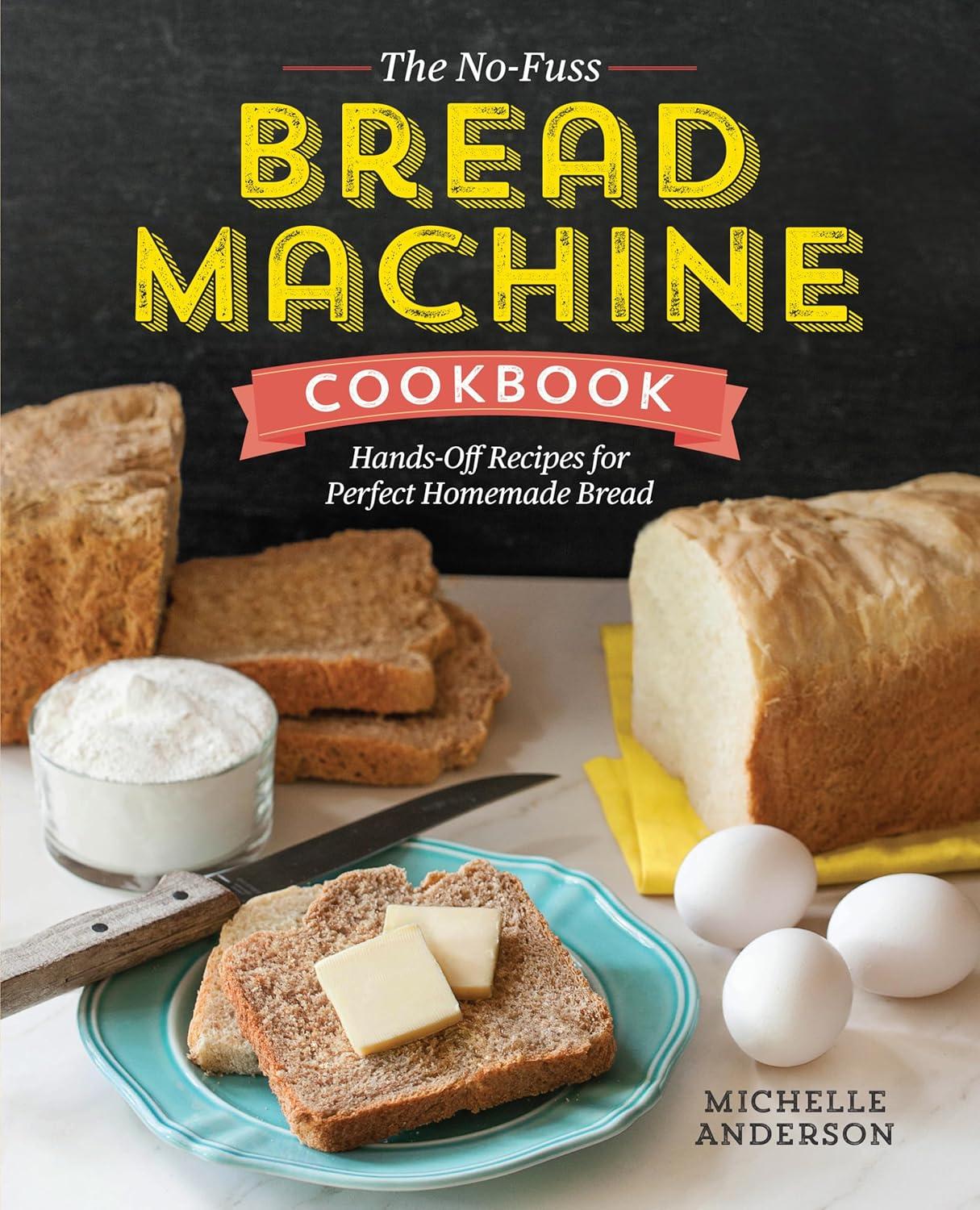 No-Fuss Bread Machine Cookbook Versus Surprising Ease... Try Now!