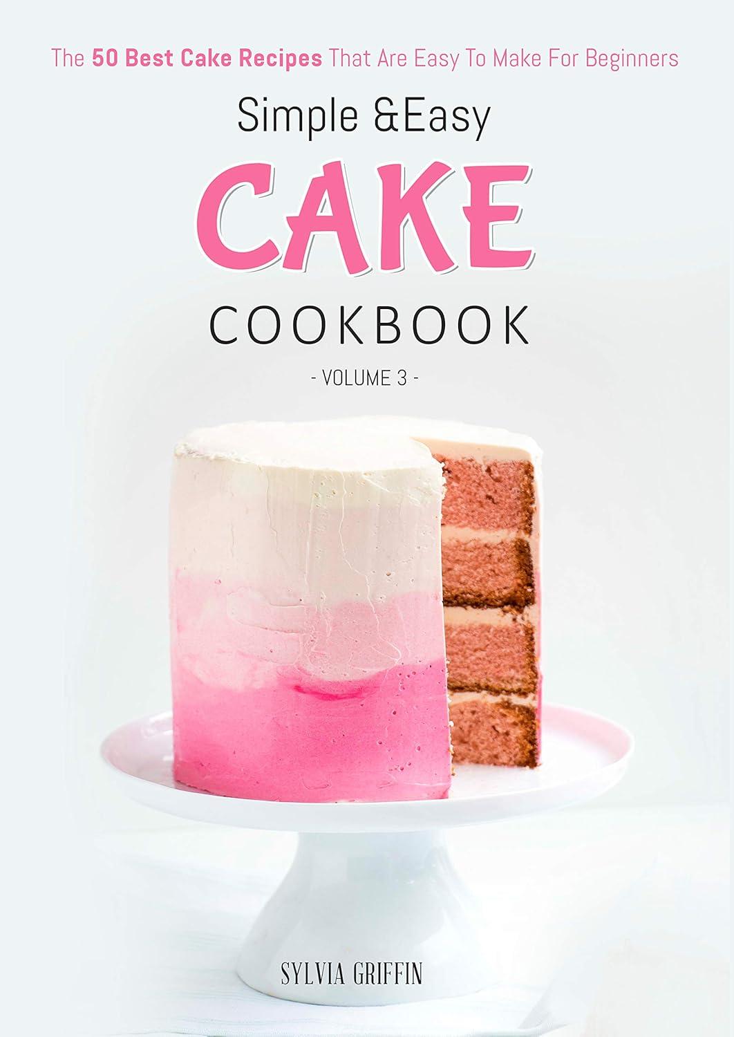 Seasonal & Easy Cake Recipes Book Tested