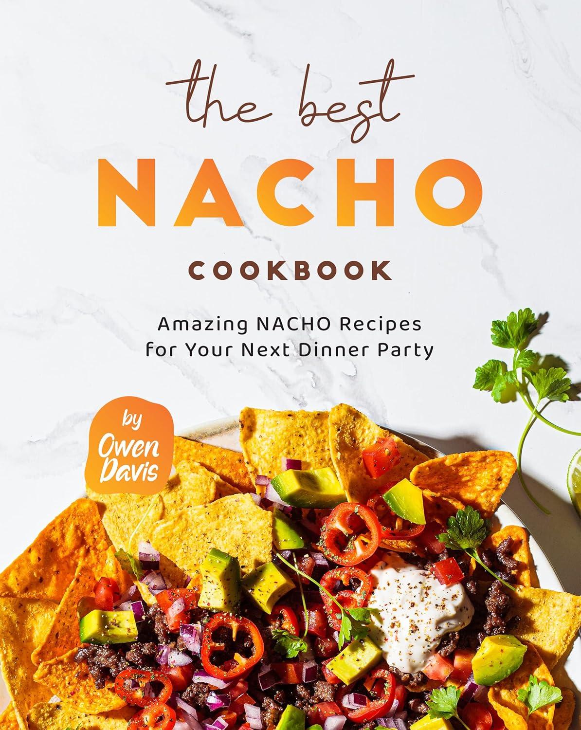 Best Nachos: Tested Recipes For эпатажный party... you won't believe the results!