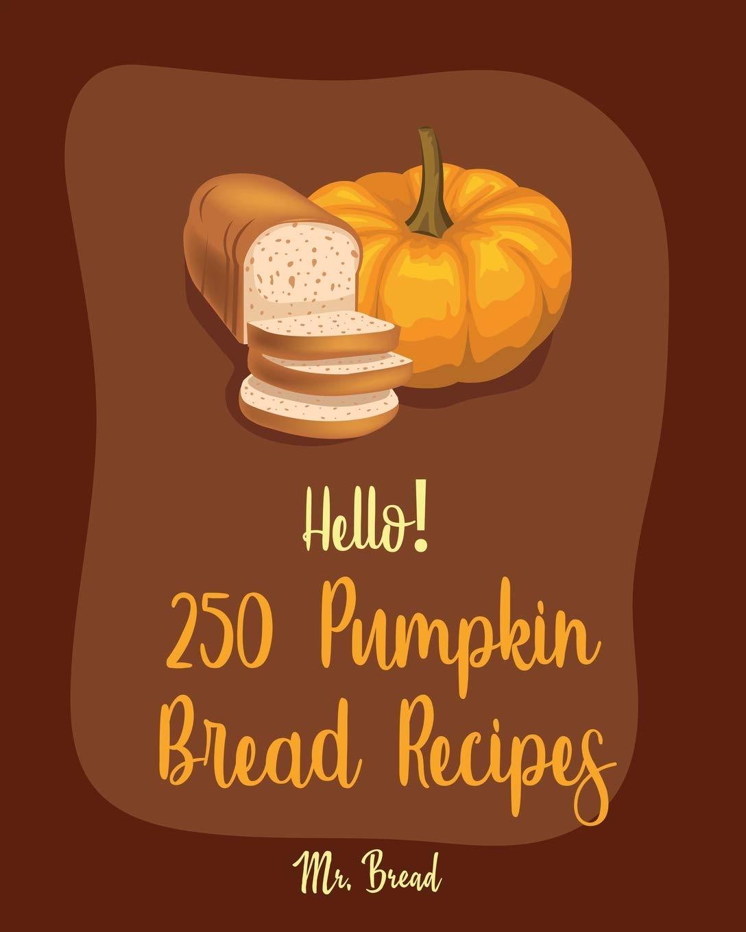 Hello 250 Pumpkin Recipes Tested: Bread, Gluten-Free Compared…